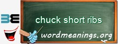 WordMeaning blackboard for chuck short ribs